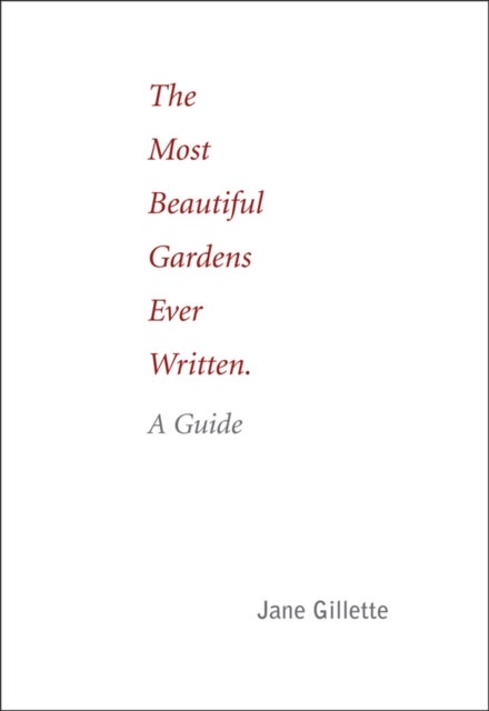 Most Beautiful Gardens Ever Written: A Guide - A Guide