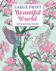 Large Print Beautiful World Colouring Book