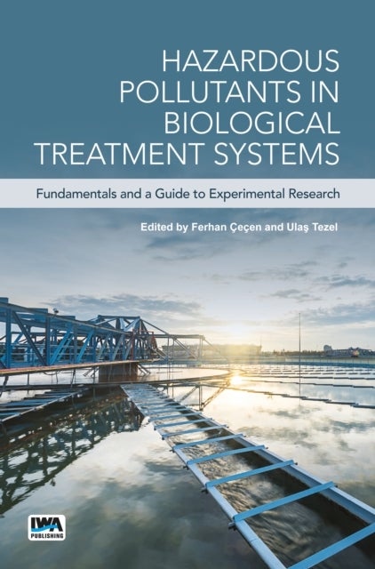 Hazardous Pollutants in Biological Treatment Systems - Fundamentals and a Guide to Experimental Research