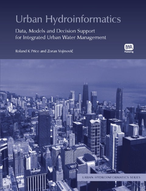 Urban Hydroinformatics - Data, Models and Decision Support for Integrated Urban Water Management