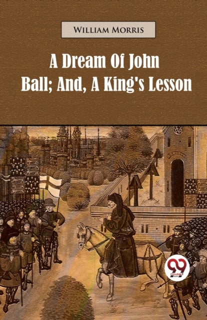 A Dream of John Ball - And, a King's Lesson