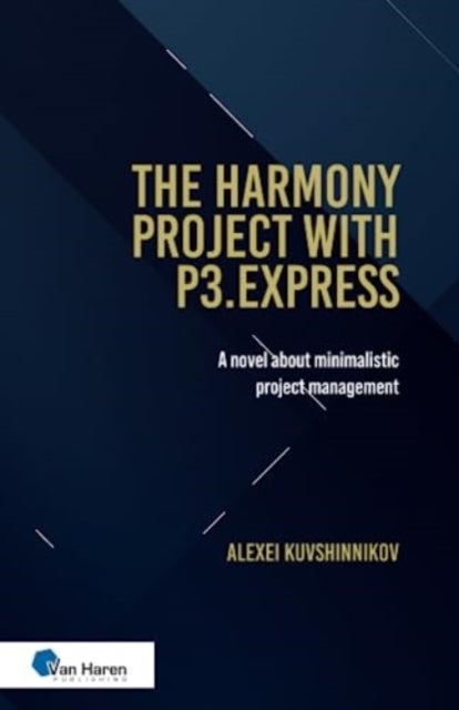 The Harmony Project With P3.express Oud - the Halls of Harmony Project - A Novel About Minimalistic Project Management
