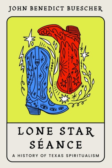 Lone Star Seance - A History of Texas Spiritualism