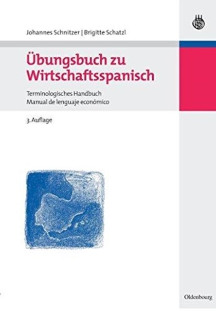 Ubungsbuch Zu Wirtschaftsspanisch - Terminologisches Handbuch / Manual de Lenguaje Economico