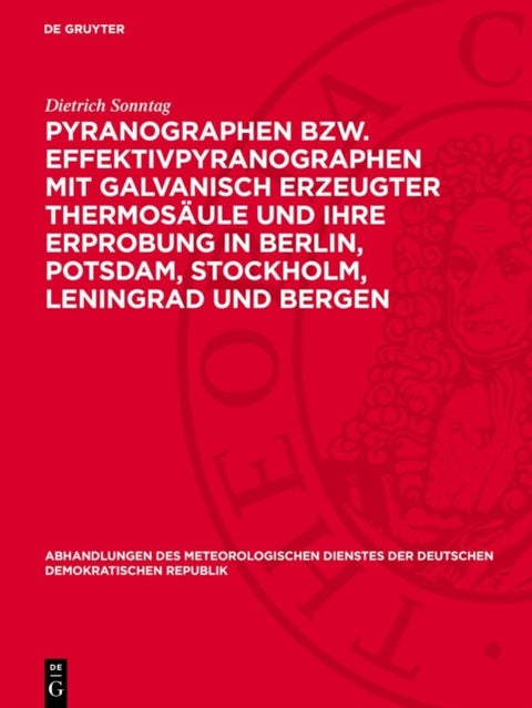 Pyranographen Bzw. Effektivpyranographen Mit Galvanisch Erzeugter Thermosaule Und Ihre Erprobung in Berlin, Potsdam, Stockholm, Leningrad Und Bergen