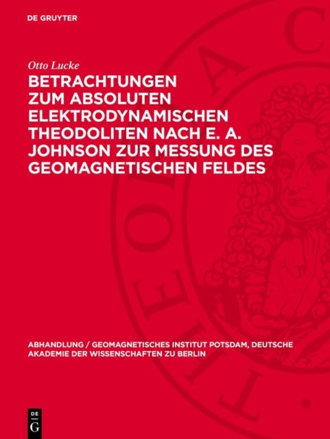 Betrachtungen Zum Absoluten Elektrodynamischen Theodoliten Nach E. A. Johnson Zur Messung Des Geomagnetischen Feldes