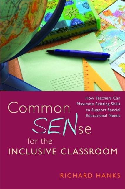 Common SENse for the Inclusive Classroom - How Teachers Can Maximise Existing Skills to Support Special Educational Needs