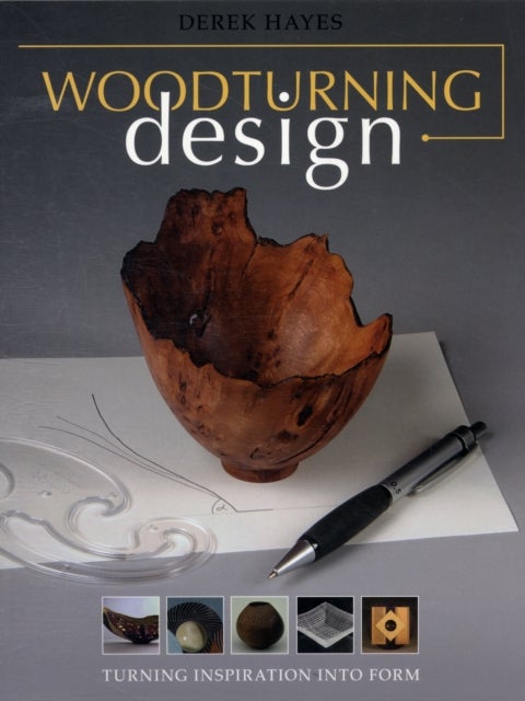 Woodturning Design - Turning Inspiration into Form