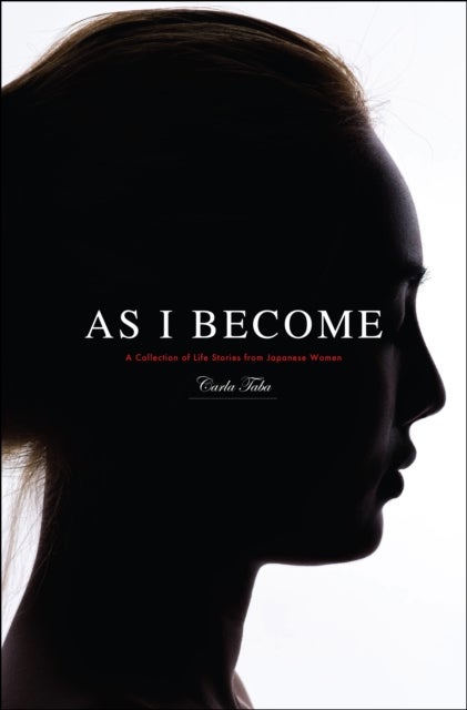 As I Become - A Collection of Life Stories from Japanese Women