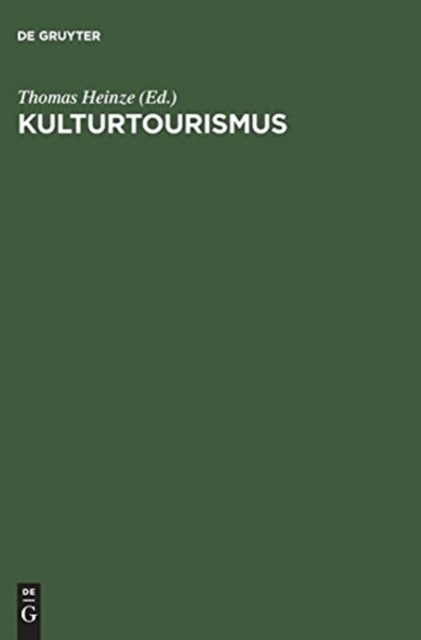 Kulturtourismus - Grundlagen, Trends Und Fallstudien