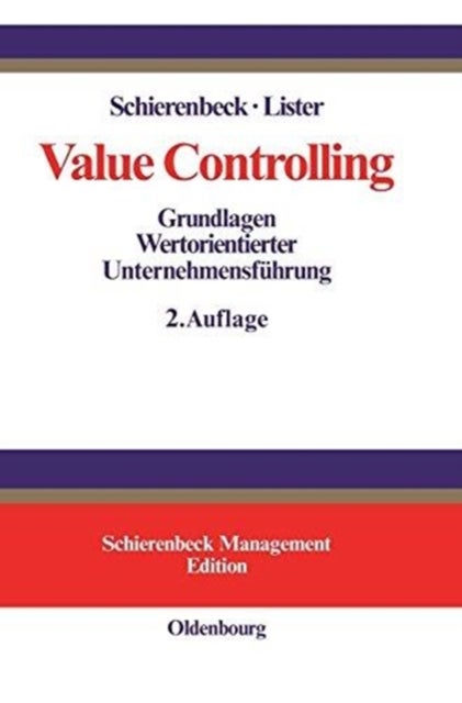 Value Controlling - Grundlagen Wertorientierter Unternehmensfuhrung