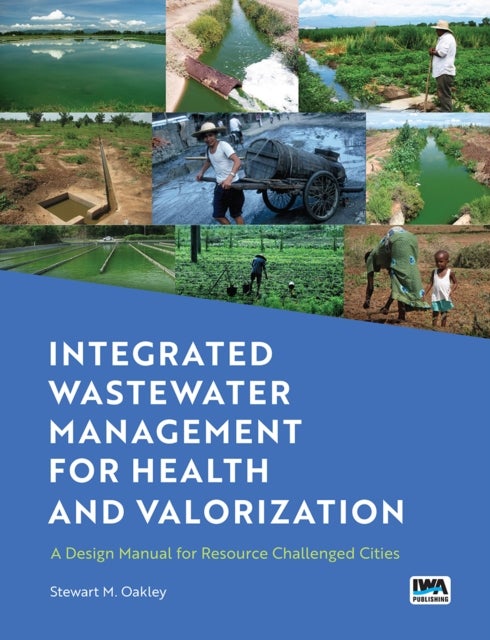 Integrated Wastewater Management for Health and Valorization - A Design Manual for Resource Challenged Cities