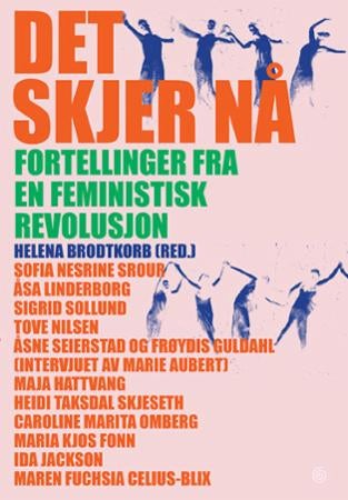 Det skjer nå - fortellinger fra en feministisk revolusjon