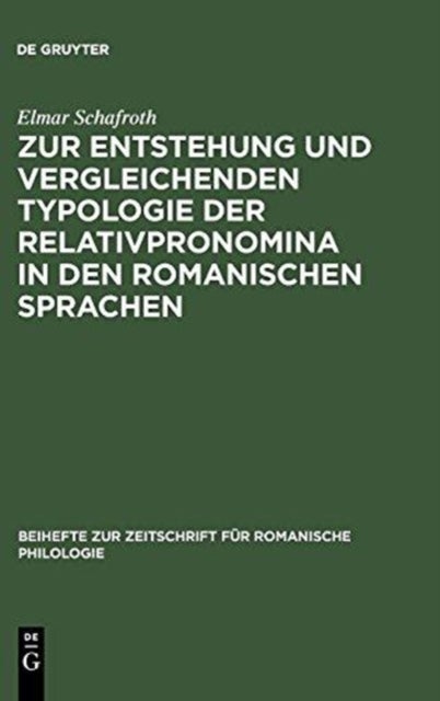 Zur Entstehung Und Vergleichenden Typologie Der Relativpronomina in Den Romanischen Sprachen - Mit Besonderer Berucksichtigung Des Substandards