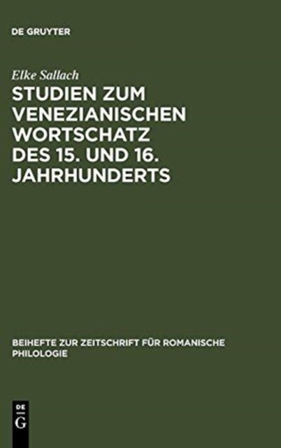 Studien Zum Venezianischen Wortschatz Des 15. Und 16. Jahrhunderts