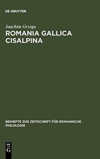 Romania Gallica Cisalpina - Etymologisch-Geolinguistische Studien Zu Den Oberitalienisch-Ratoromanischen Keltizismen