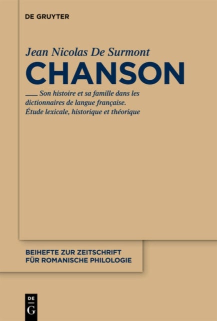 Chanson - Son histoire et sa famille dans les dictionnaires de langue francaise. Etude lexicale, theorique et historique