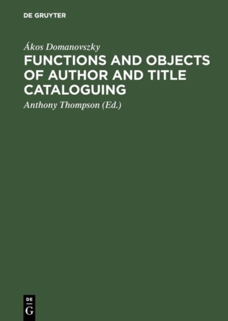 Functions and objects of author and title cataloguing - A contribution to cataloguing theory