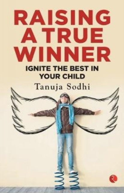 Raising a True Winner - Ignite the best in your child
