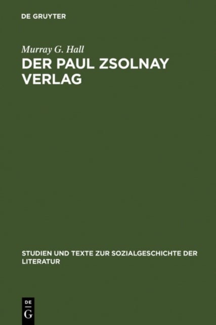 Der Paul Zsolnay Verlag - Von Der Grundung Bis Zur Ruckkehr Aus Dem Exil