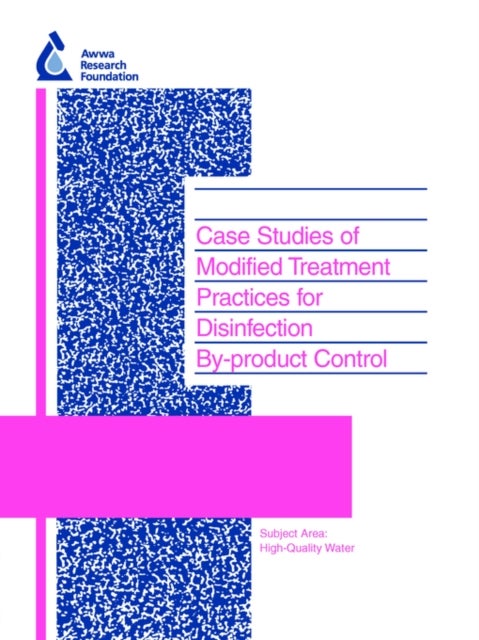 Case Studies of Modified Treatment Practices for Disinfection By-product Control