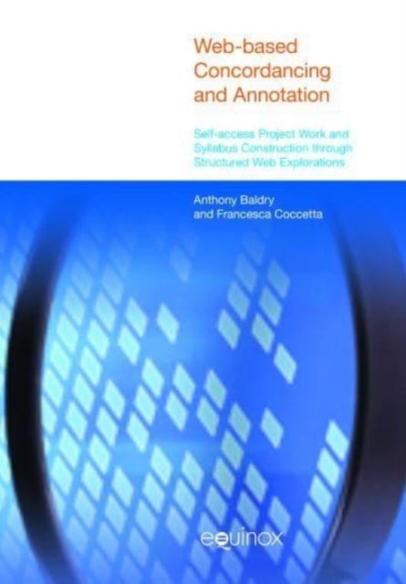 Web-Based Concordancing and Annotation - Self-Access Project Work and Syllabus Construction Through Structured Web Explorations