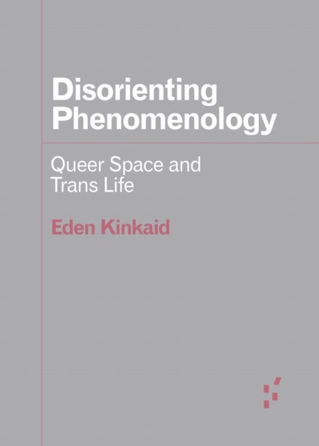 Disorienting Phenomenology - Queer Space and Trans Life