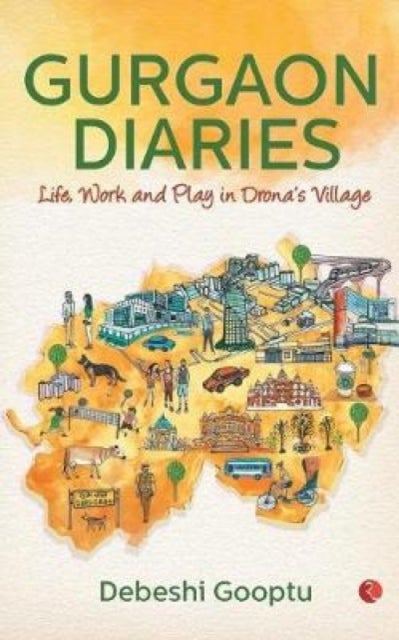 Gurgaon Diaries - Life, Work and Play in Drona's Village