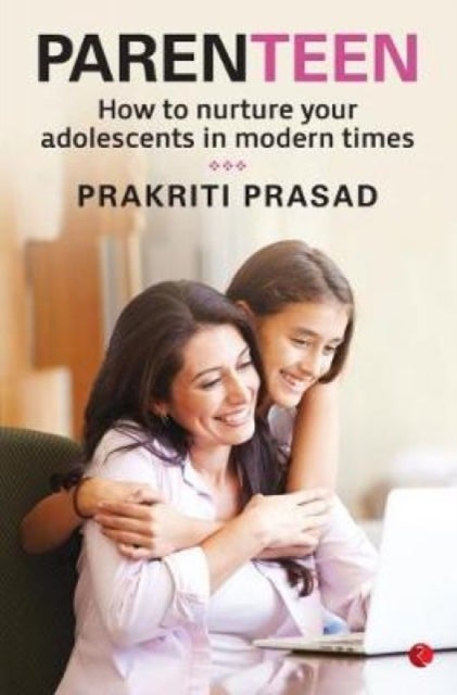 ParenTEEN - How to Nurture Your Adolescents in Modern Times