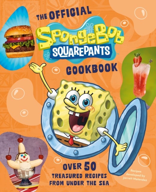 The Official SpongeBob SquarePants Cookbook - Over 50 Treasured Recipes from Under the Sea