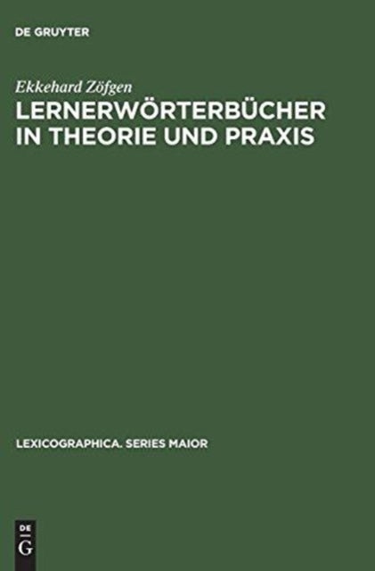 Lernerworterbucher in Theorie Und PRAXIS - Ein Beitrag Zur Metalexikographie Mit Besonderer Berucksichtigung Des Franzosischen