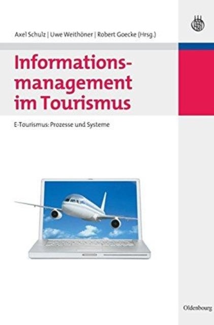 Informationsmanagement Im Tourismus - E-Tourismus: Prozesse Und Systeme