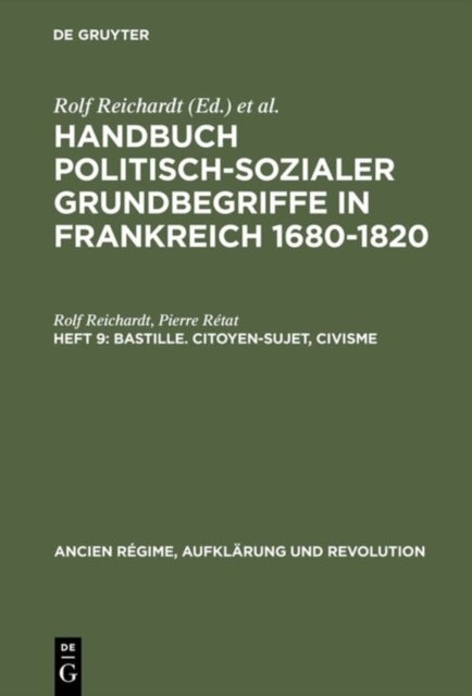 Handbuch politisch-sozialer Grundbegriffe in Frankreich 1680-1820, Heft 9, Bastille. Citoyen-Sujet, Civisme
