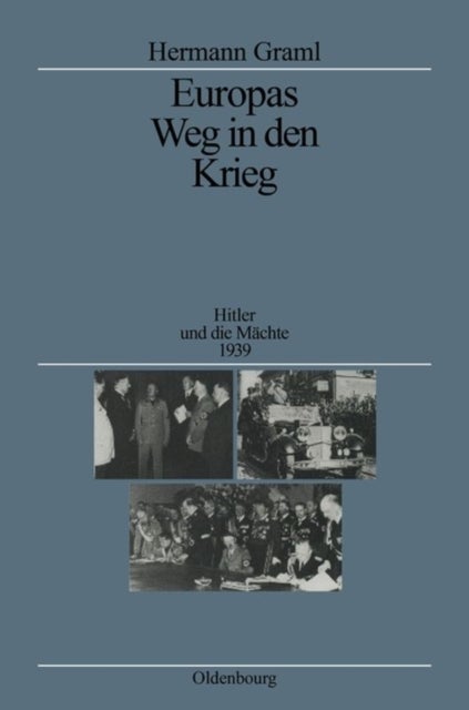 Europas Weg in Den Krieg - Hitler Und Die Machte 1939