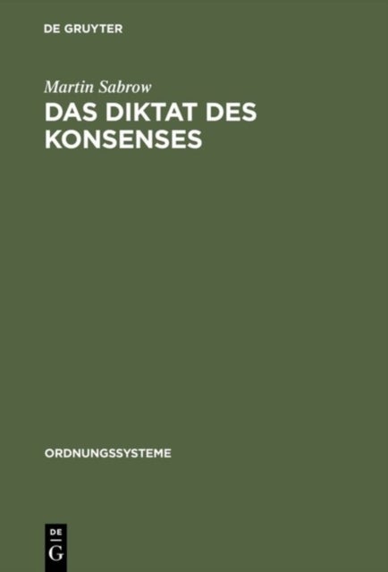 Das Diktat Des Konsenses - Geschichtswissenschaft in Der DDR 1949-1969