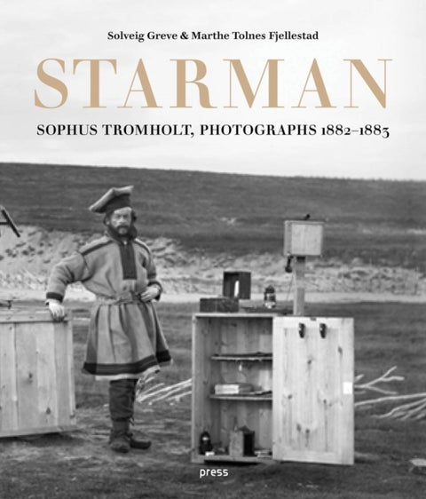 Starman - Sophus Tromholt : photographs 1882-1883