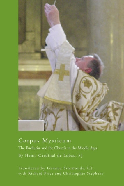 Corpus Mysticum – The Eucharist and the Church in the Middle Ages - The Eucharist and the Church in the Middle Ages