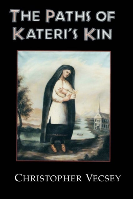 The Paths of Kateri`s Kin