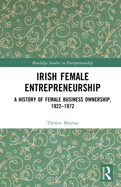 Irish Female Entrepreneurship - A History of Female Business Ownership, 1922–1972