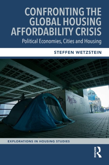 Confronting the Global Housing Affordability Crisis - Political Economies, Cities and Housing