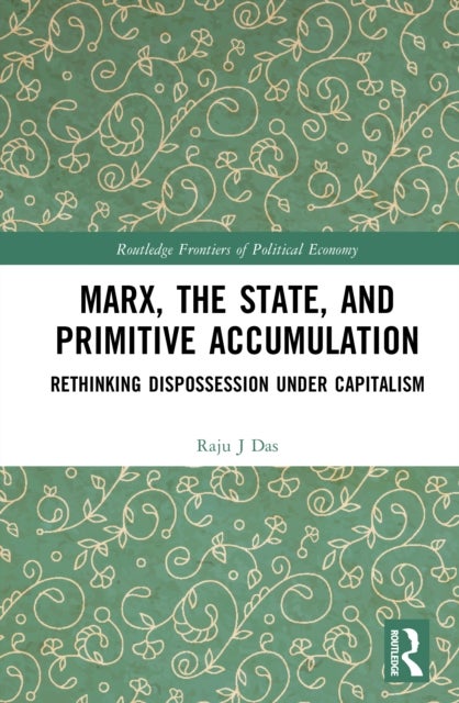 Marx, the State, and Primitive Accumulation - Rethinking Dispossession Under Capitalism