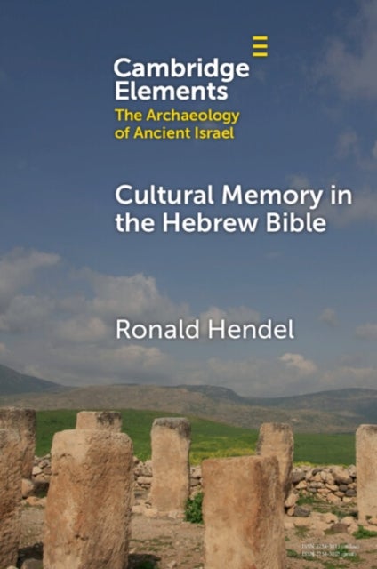 Cultural Memory in the Hebrew Bible - Genesis to Kings