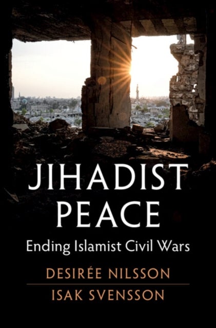 Jihadist Peace - Ending Islamist Civil Wars