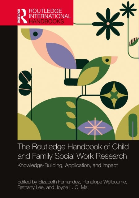 The Routledge Handbook of Child and Family Social Work Research - Knowledge-Building, Application, and Impact