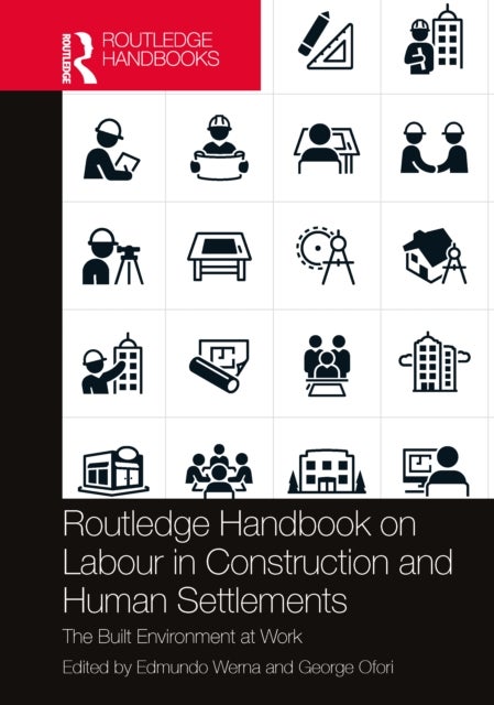 Routledge Handbook on Labour in Construction and Human Settlements - The Built Environment at Work