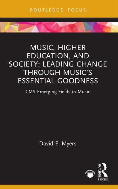 Music, Higher Education, and Society - Leading Change through Music’s Essential Goodness