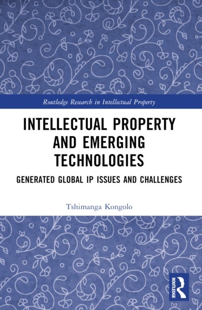 Intellectual Property and Emerging Technologies - Generated Global IP Issues and Challenges