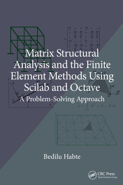 Matrix Structural Analysis and the Finite Element Methods Using Scilab and Octave - A Problem-Solving Approach
