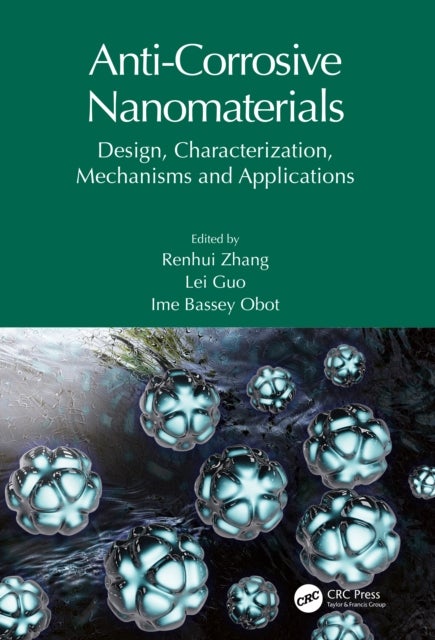 Anti-Corrosive Nanomaterials - Design, Characterization, Mechanisms and Applications