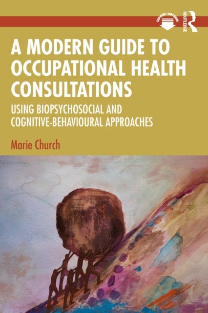 A Modern Guide to Occupational Health Consultations - Using Biopsychosocial and Cognitive-Behavioural Approaches